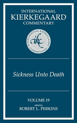 International Kierkegaard Commentary Volume 19: The Sickness Unto Death by Perkins, Robert L.