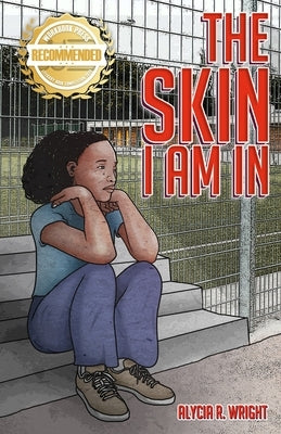 The Skin I Am In: A story that introduces compassion for the black and brown child by Wright, Alycia R.