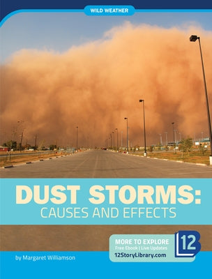 Dust Storms: Causes and Effects by Williamson, Margaret