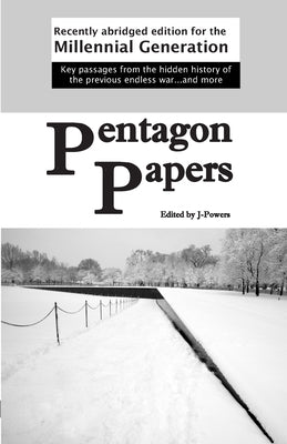 Pentagon Papers: Recently Abridged Edition for the Millennial Generation by Powers, J.