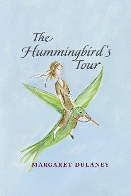 The Hummingbird's Tour by Dulaney, Margaret
