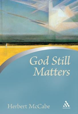 God Still Matters by McCabe, Herbert