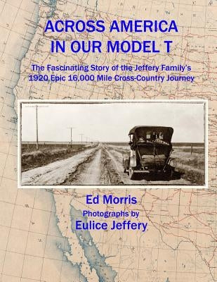 Across America in our Model T by Jeffrey, Eulice