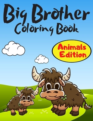 Big Brother Coloring Book Animals Edition: A Fun Colouring Pages For Little Boys with A New & Cute Sibling Cute Gift Idea From New Baby to Big Brother by Shapes, Golden