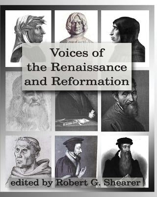 Voices of the Renaissance and Reformation: Primary Source Documents by Shearer, Robert G.