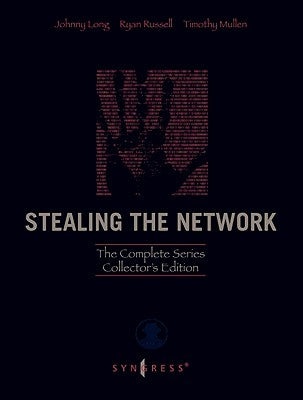 Stealing the Network: The Complete Series Collector's Edition, Final Chapter, and DVD [With DVD] by Long, Johnny