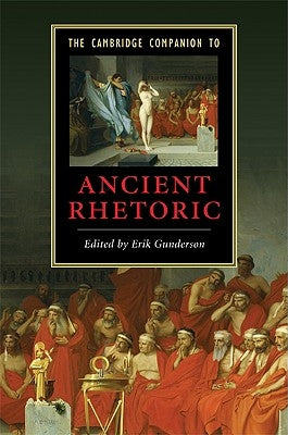 The Cambridge Companion to Ancient Rhetoric by Gunderson, Erik