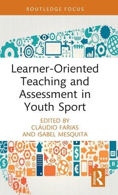 Learner-Oriented Teaching and Assessment in Youth Sport by Farias, Cl&#225;udio