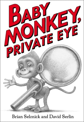 Baby Monkey, Private Eye by Selznick, Brian