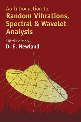 An Introduction to Random Vibrations, Spectral & Wavelet Analysis: Third Edition by Newland, David Edward