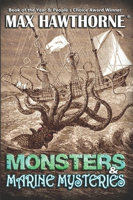Monsters & Marine Mysteries: Do monsters exist? You be the judge. by Hawthorne, Max