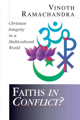 Faiths in Conflict?: Why Neither Side Is Winning the Creation-Evolution Debate by Ramachandra, Vinoth