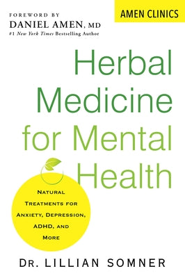 Herbal Medicine for Mental Health: Natural Treatments for Anxiety, Depression, Adhd, and More by Somner, Lillian