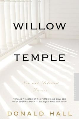 Willow Temple: New & Selected Stories by Hall, Donald