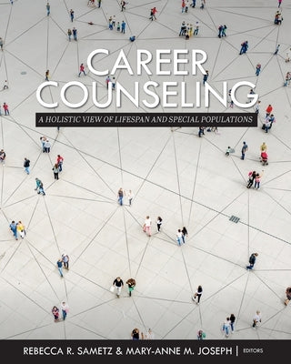 Career Counseling: A Holistic View of Lifespan and Special Populations by Sametz, Rebecca R.