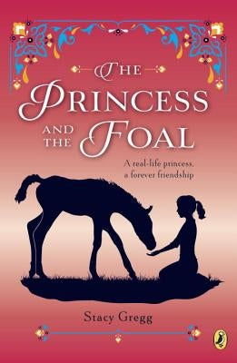 The Princess and the Foal by Gregg, Stacy