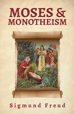 Moses And Monotheism by Freud, Sigmund