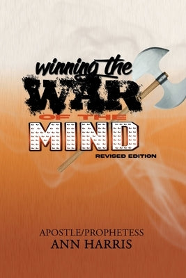 Winning the War of the Mind: Revised Edition by Harris, Apostle Ann