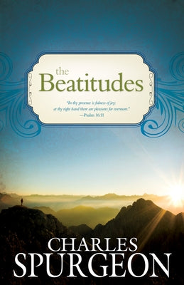 The Beatitudes by Spurgeon, Charles H.