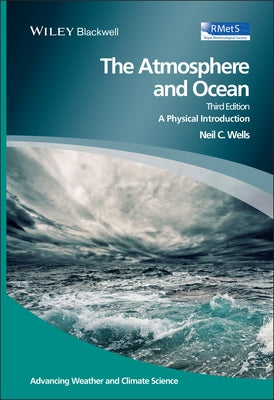 The Atmosphere and Ocean: A Physical Introduction, 3rd Edition by Wells, Neil C.