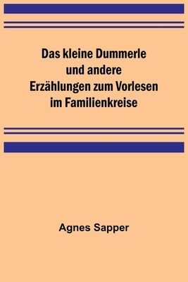 Das kleine Dummerle und andere Erzählungen zum Vorlesen im Familienkreise by Sapper, Agnes