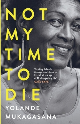 Not My Time to Die by Mukagasana, Yolande