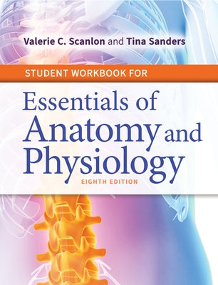 Student Workbook for Essentials of Anatomy and Physiology by Scanlon, Valerie C.