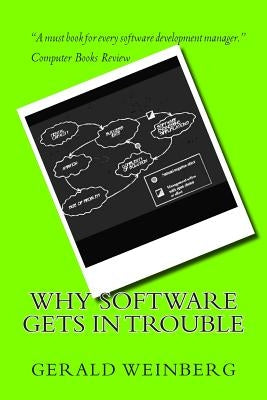 Why Software Gets in Trouble by Weinberg, Gerald M.