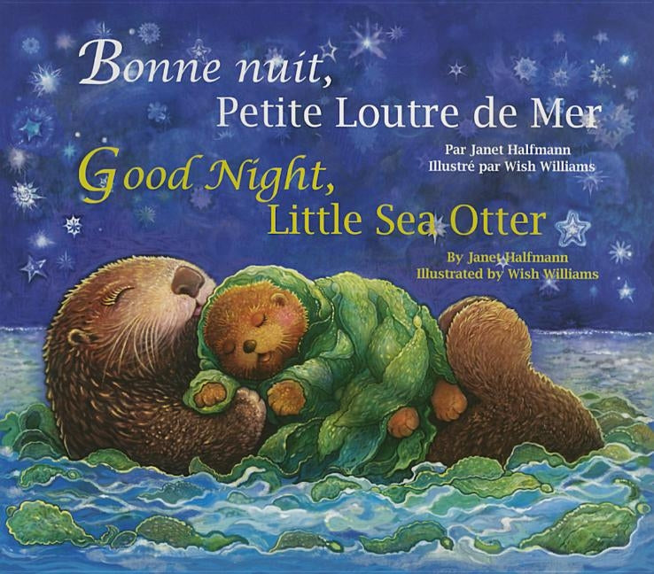 Good Night, Little Sea Otter (French/English) by Halfmann, Janet