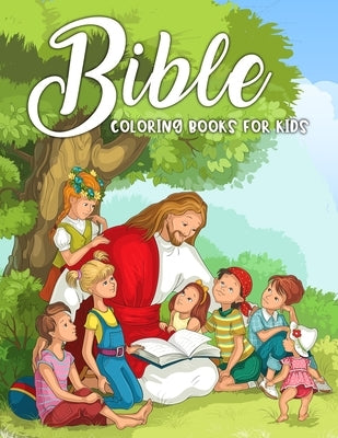 Bible Coloring Books for Kids: A Fun Way for Kids to Color through the Bible by Printing, Kd