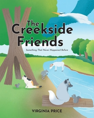 The Creekside Friends: Something That Never Happened Before by Price, Virginia