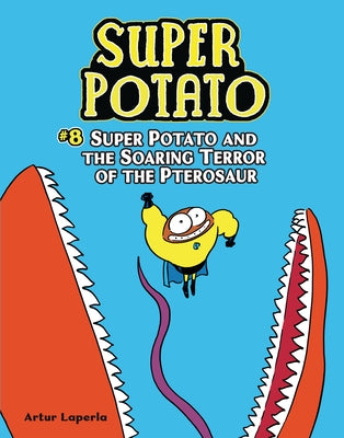Super Potato and the Soaring Terror of the Pterosaur: Book 8 by Laperla, Artur