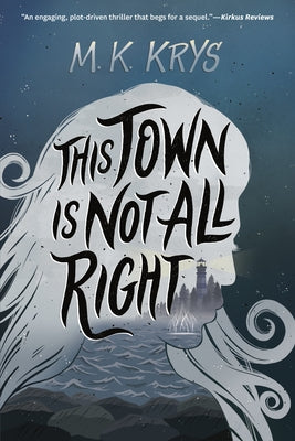 This Town Is Not All Right by Krys, M. K.