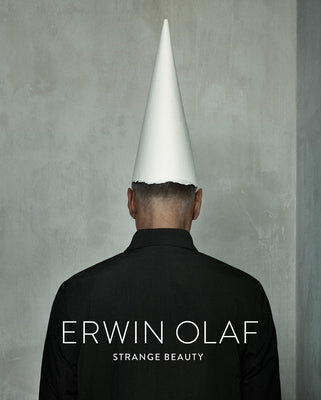 Erwin Olaf: Strange Beauty by Olaf, Erwin