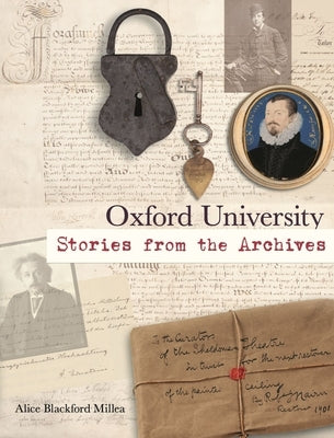 Oxford University: Stories from the Archives by Millea, Alice Blackford