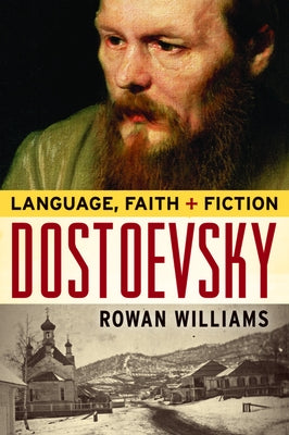 Dostoevsky: Language, Faith, and Fiction by Williams, Rowan