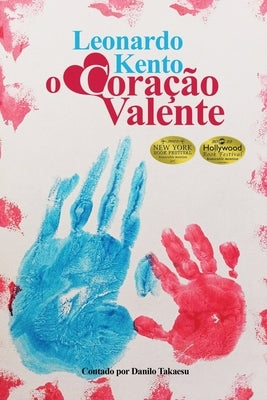 Leonardo Kento: O Coração Valente by Takaesu, Danilo Y. C.