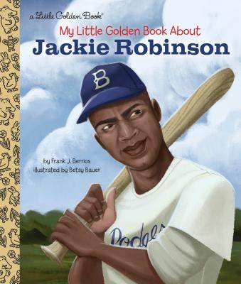My Little Golden Book about Jackie Robinson by Berrios, Frank John