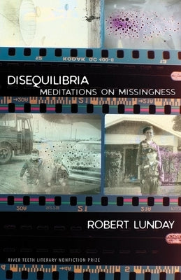 Disequilibria: Meditations on Missingness by Lunday, Robert