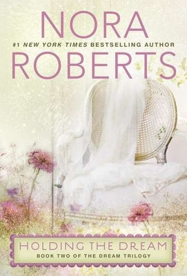 Holding the Dream by Roberts, Nora