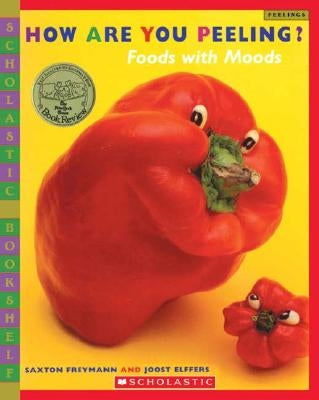 How Are You Peeling?: Food with Moods by Freymann, Saxton