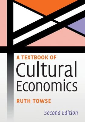 A Textbook of Cultural Economics by Towse, Ruth