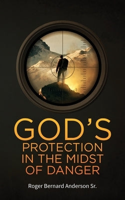 God's Protection In The Midst of Danger by Anderson, Roger Bernard