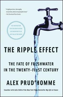 The Ripple Effect: The Fate of Freshwater in the Twenty-First Century by Prud'homme, Alex