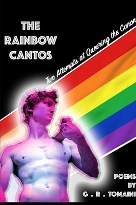 The Rainbow Cantos by Tomaini, G. R.