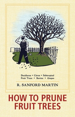 How to Prune Fruit Trees, Twentieth Edition by Martin, R. Sanford