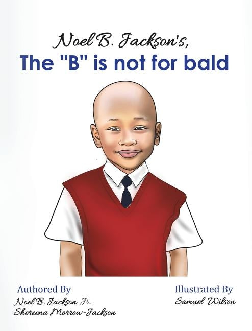 Noel B. Jackson's The B is Not For Bald by Jackson, Noel B.