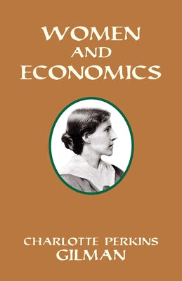 Women and Economics by Gilman, Charlotte Perkins