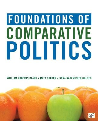 Foundations of Comparative Politics by Clark, William Roberts