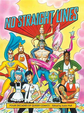 No Straight Lines: Four Decades of Queer Comics by Hall, Justin